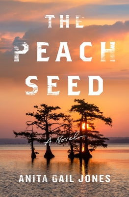 The Peach Seed by Jones, Anita Gail