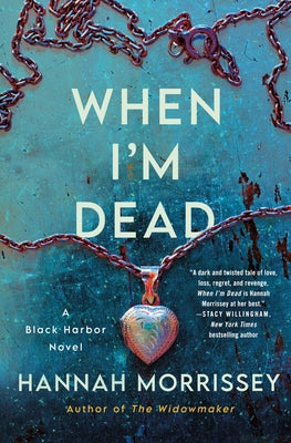 When I'm Dead: A Black Harbor Novel by Morrissey, Hannah