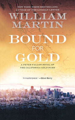 Bound for Gold: A Peter Fallon Novel of the California Gold Rush by Martin, William