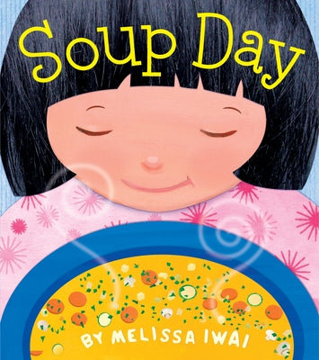 Soup Day: A Picture Book by Iwai, Melissa