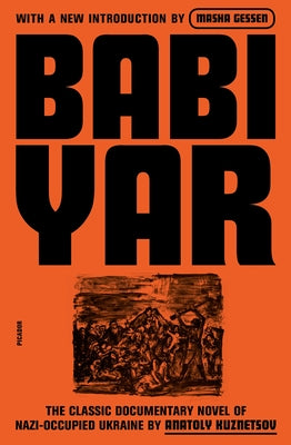 Babi Yar: A Document in the Form of a Novel; New, Complete, Uncensored Version by Kuznetsov, Anatoly