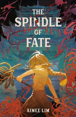 The Spindle of Fate by Lim, Aimee