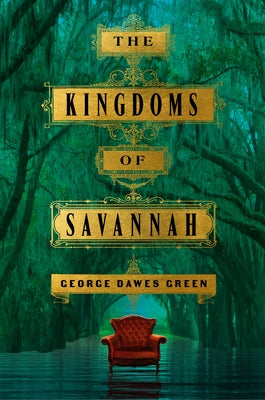 The Kingdoms of Savannah by Green, George Dawes
