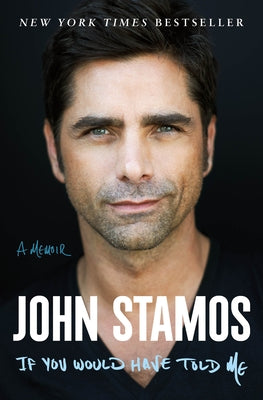 If You Would Have Told Me: A Memoir by Stamos, John