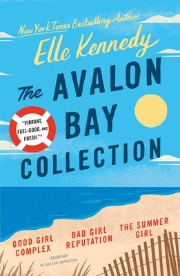 The Avalon Bay Collection: Good Girl Complex, Bad Girl Reputation, the Summer Girl by Kennedy, Elle