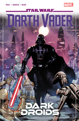 Star Wars: Darth Vader by Greg Pak Vol. 8 - Dark Droids by Pak, Greg