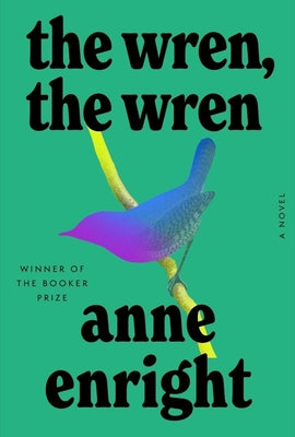 The Wren, the Wren by Enright, Anne