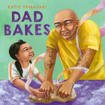 Dad Bakes by Yamasaki, Katie