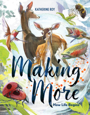 Making More: How Life Begins by Roy, Katherine