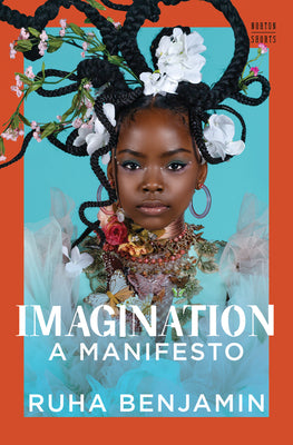 Imagination: A Manifesto by Benjamin, Ruha