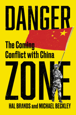 Danger Zone: The Coming Conflict with China by Beckley, Michael