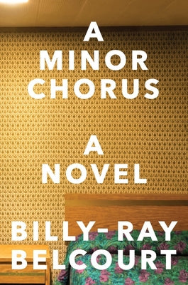 A Minor Chorus by Belcourt, Billy-Ray