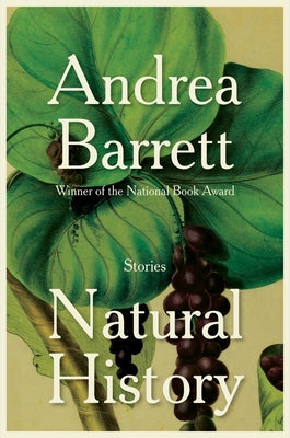 Natural History: Stories by Barrett, Andrea