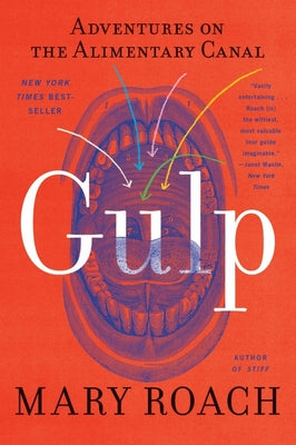 Gulp: Adventures on the Alimentary Canal by Roach, Mary