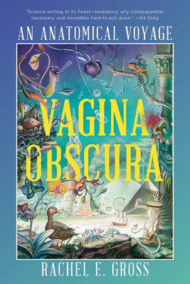 Vagina Obscura: An Anatomical Voyage by Gross, Rachel E.