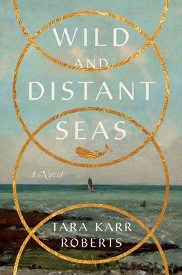 Wild and Distant Seas by Roberts, Tara Karr