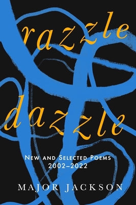 Razzle Dazzle: New and Selected Poems 2002-2022 by Jackson, Major