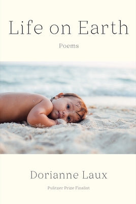 Life on Earth: Poems by Laux, Dorianne