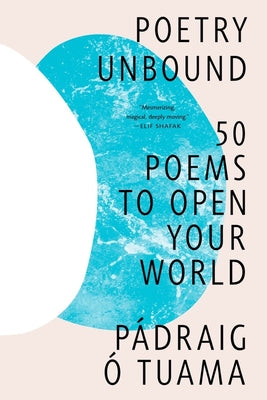 Poetry Unbound: 50 Poems to Open Your World by Tuama, P疆raig ﾓ.