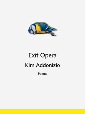 Exit Opera: Poems by Addonizio, Kim