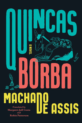 Quincas Borba by de Assis, Joaquim Maria Machado