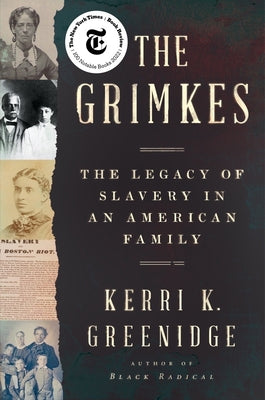 The Grimkes: The Legacy of Slavery in an American Family by Greenidge, Kerri K.