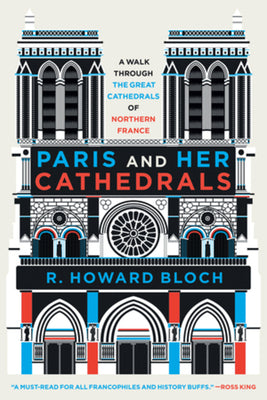 Paris and Her Cathedrals by Bloch, R. Howard