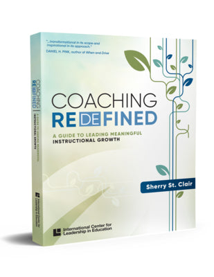 Coaching Redefined: A Guide to Leading Meaningful Instructional Growth by St Clair, Sherry