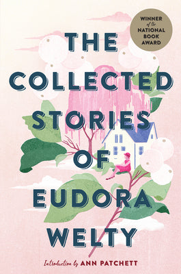 The Collected Stories of Eudora Welty by Welty, Eudora