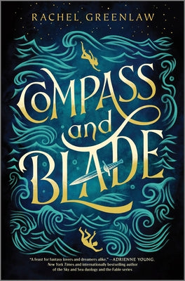 Compass and Blade by Greenlaw, Rachel