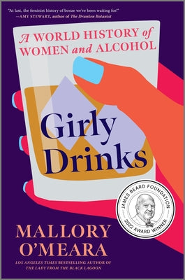 Girly Drinks: A World History of Women and Alcohol by O'Meara, Mallory