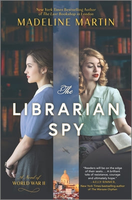 The Librarian Spy: A Novel of World War II by Martin, Madeline
