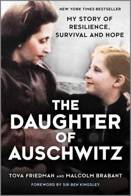 The Daughter of Auschwitz: My Story of Resilience, Survival and Hope by Friedman, Tova