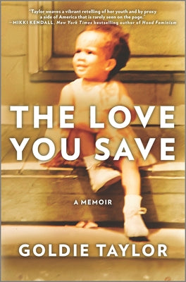 The Love You Save: A Memoir by Taylor, Goldie