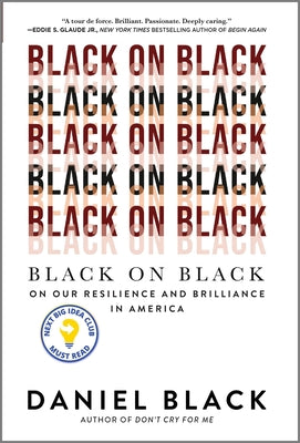 Black on Black: On Our Resilience and Brilliance in America by Black, Daniel