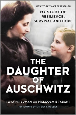 The Daughter of Auschwitz: My Story of Resilience, Survival and Hope by Friedman, Tova
