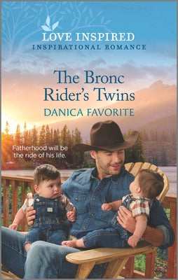 The Bronc Rider's Twins: An Uplifting Inspirational Romance by Favorite, Danica