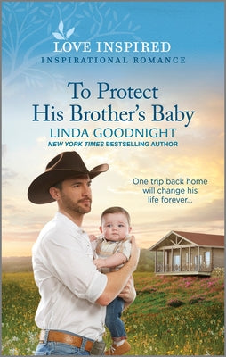 To Protect His Brother's Baby: An Uplifting Inspirational Romance by Goodnight, Linda