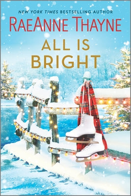 All Is Bright: A Christmas Romance by Thayne, Raeanne