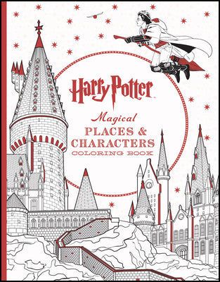Harry Potter Magical Places & Characters Coloring Book: Official Coloring Book, the by Scholastic