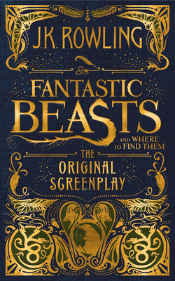 Fantastic Beasts and Where to Find Them: The Original Screenplay by Rowling, J. K.
