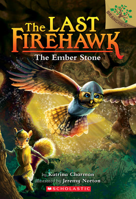 The Ember Stone: A Branches Book (the Last Firehawk #1): Volume 1 by Charman, Katrina
