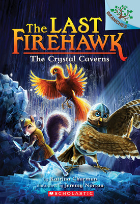 The Crystal Caverns: A Branches Book (the Last Firehawk #2): Volume 2 by Charman, Katrina