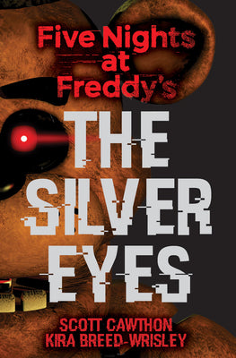 The Silver Eyes: An Afk Book (Five Nights at Freddy's #1): Volume 1 by Cawthon, Scott