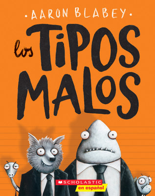 Los Tipos Malos (the Bad Guys): Volume 1 by Blabey, Aaron