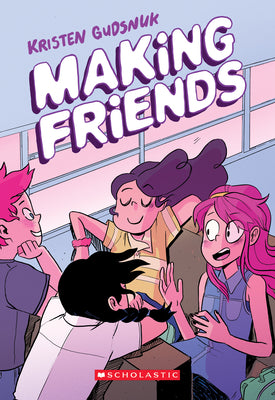 Making Friends: A Graphic Novel (Making Friends #1): Volume 1 by Gudsnuk, Kristen