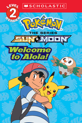 Welcome to Alola! (Pokémon Alola: Scholastic Reader, Level 2) by Barbo, Maria S.