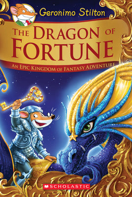 The Dragon of Fortune (Geronimo Stilton and the Kingdom of Fantasy: Special Edition #2): An Epic Kingdom of Fantasy Adventurevolume 2 by Stilton, Geronimo