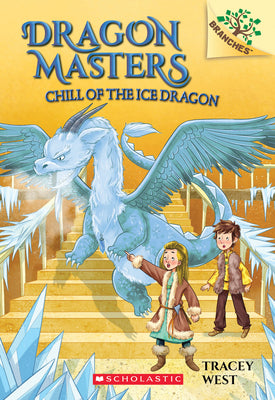 Chill of the Ice Dragon: A Branches Book (Dragon Masters #9): Volume 9 by West, Tracey