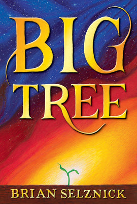 Big Tree by Selznick, Brian